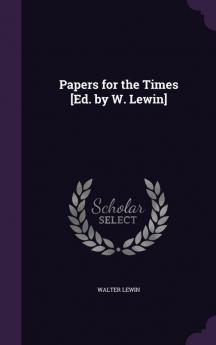 Papers for the Times [Ed. by W. Lewin]