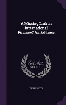 A Missing Link in International Finance? An Address