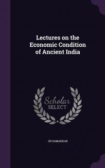 Lectures on the Economic Condition of Ancient India