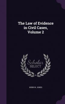 The Law of Evidence in Civil Cases Volume 2