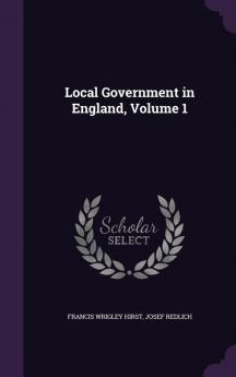 Local Government in England Volume 1