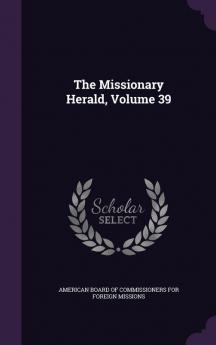 The Missionary Herald Volume 39