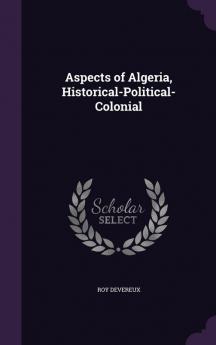 Aspects of Algeria Historical-Political-Colonial