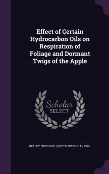 Effect of Certain Hydrocarbon Oils on Respiration of Foliage and Dormant Twigs of the Apple