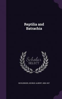 Reptilia and Batrachia