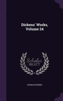 Dickens' Works Volume 24