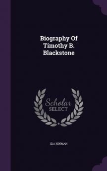 Biography Of Timothy B. Blackstone