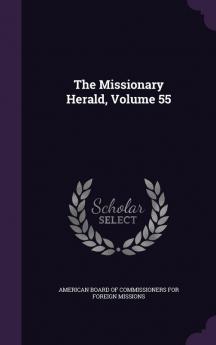 The Missionary Herald Volume 55