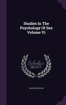 Studies in the Psychology of Sex Volume VI