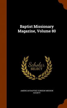 Baptist Missionary Magazine Volume 80