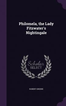 Philomela the Lady Fitzwater's Nightingale