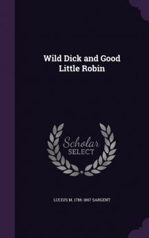 Wild Dick and Good Little Robin