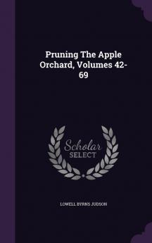 Pruning the Apple Orchard Volumes 42-69