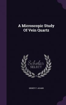 A Microscopic Study Of Vein Quartz