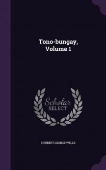 Tono-bungay Volume 1