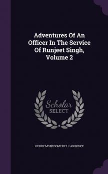 Adventures Of An Officer In The Service Of Runjeet Singh Volume 2