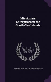 Missionary Enterprises in the South-Sea Islands