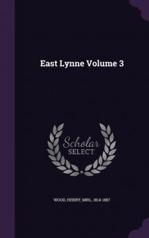 East Lynne Volume 3