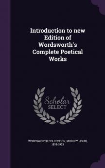 Introduction to new Edition of Wordsworth's Complete Poetical Works