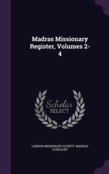 Madras Missionary Register Volumes 2-4