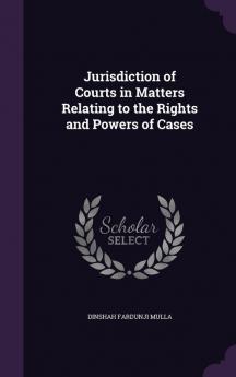 Jurisdiction of Courts in Matters Relating to the Rights and Powers of Cases