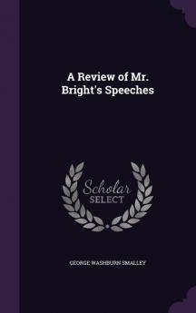 A Review of Mr. Bright's Speeches