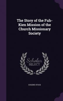 The Story of the Fuh-Kien Mission of the Church Missionary Society