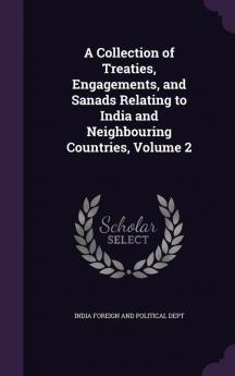 A Collection of Treaties Engagements and Sanads Relating to India and Neighbouring Countries Volume 2