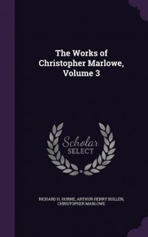 The Works of Christopher Marlowe Volume 3