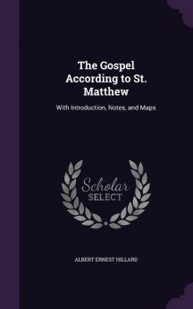 The Gospel According to St. Matthew: With Introduction Notes and Maps