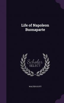 Life of Napoleon Buonaparte