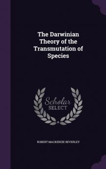 The Darwinian Theory of the Transmutation of Species