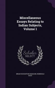 Miscellaneous Essays Relating to Indian Subjects Volume 1