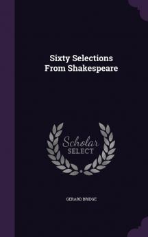Sixty Selections from Shakespeare