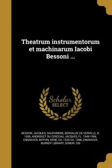 Theatrum instrumentorum et machinarum Iacobi Bessoni ...