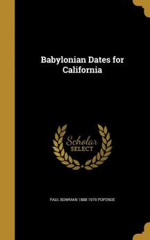 Babylonian Dates for California