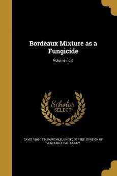Bordeaux Mixture as a Fungicide; Volume no.6