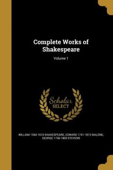 Complete Works of Shakespeare; Volume 1