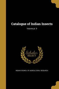 Catalogue of Indian Insects; Volume pt. 9