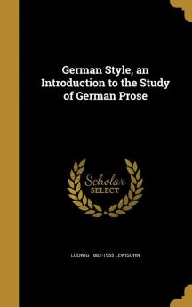 German Style an Introduction to the Study of German Prose