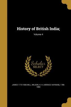 History of British India;; Volume 4