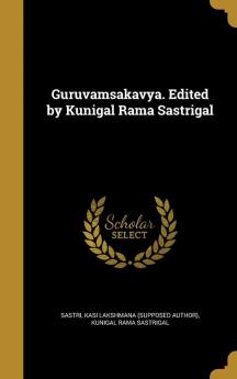 Guruvamsakavya. Edited by Kunigal Rama Sastrigal