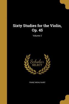 Sixty Studies for the Violin Op. 45; Volume 2