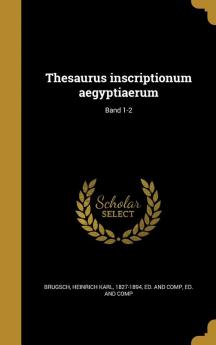 Thesaurus Inscriptionum Aegyptiaerum; Band 1-2