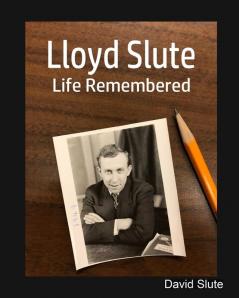 Lloyd Slute Life Remembered