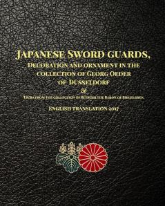 Japanese Sword guards Decoration and ornament in the collection of Georg Oeder of Dusseldorf 1916: English translation 2017