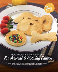 Big Daddy Pancakes - Volume 1 / Zoo Animal & Holiday: How to Create Pancake Shapes