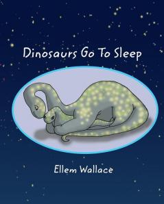Dinosaurs Go To Sleep