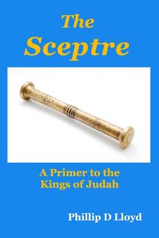 The Sceptre: A Primer to the Kings of Judah