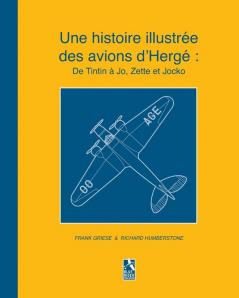 Une histoire illustrée des avions d'Hergé: De Tintin à Jo Zette et Jocko